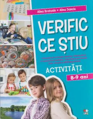 Verific ce stiu. Activitati scolare. 8-9 ani | Alina Bratosin, Alina Danciu