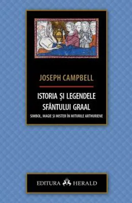 Istoria si legendele Sfantului Graal | Joseph Campbell
