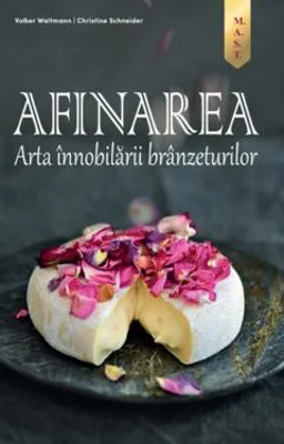 Afinarea. Arta innobilarii branzeturilor - Volker Waltmann, Christine Schneider
