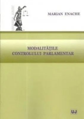 Modalitatile controlului parlamentar - Marian Enache