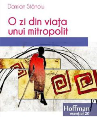 O zi din viata unui mitropolit | Damian Stanoiu