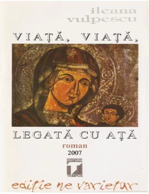 Viata, viata legata cu ata - Ileana Vulpescu
