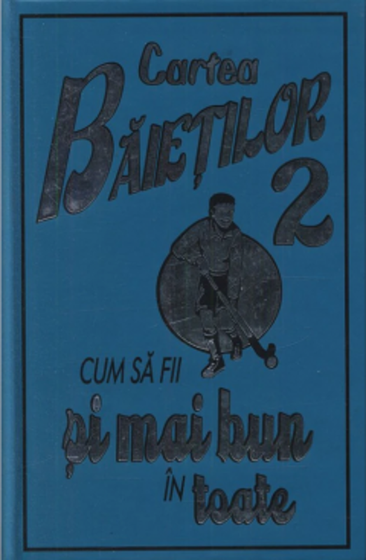 Cartea baietilor, volumul 2. Cum sa fii si mai bun in toate - Martin Oliver