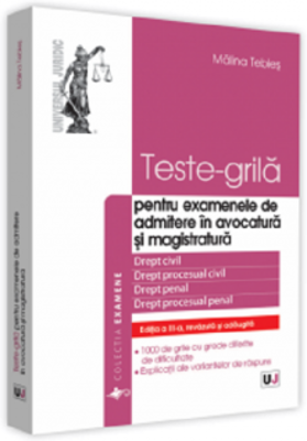 Teste-grila - pentru examenele de admitere in avocatura si magistratura | Malina Tebies