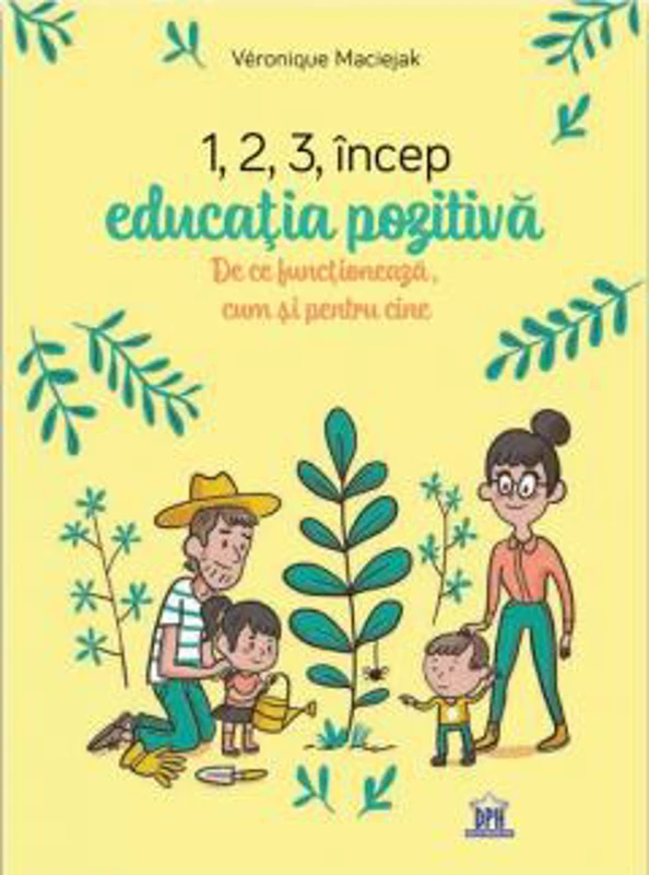 1, 2, 3 Incep educatia pozitiva | Veronique Maciejak
