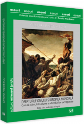Drepturile omului si ordinea mondiala. Cum sa traim, intr-o lume a schimbarilor exceptionale, ed. a II-a, revazuta si adaugita - Ovidiu Predescu