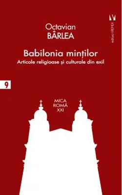 Babilonia mintior. Articole religioase si culturale din exil - Octavian Barlea