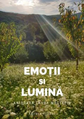 Emotii si lumina | Anisoara Laura Mustetiu
