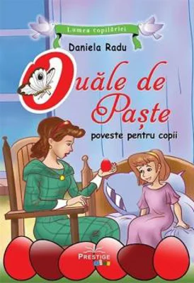 Ouale de Paste. Poveste ilustrata - Daniela Radu