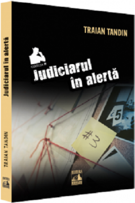 Judiciarul in alerta - Traian Tandin