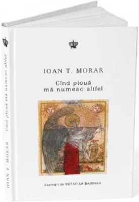 Cand ploua ma numesc altfel | Ioan T. Morar