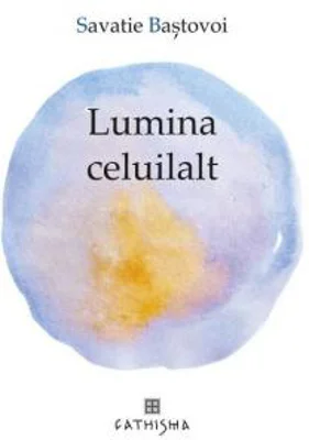 Lumina celuilalt. Cuvinte pentru linistire | Savatie Bastovoi