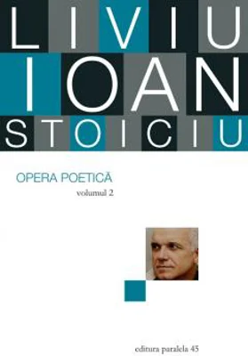 Opera poetica, volumul 2 - Liviu Ioan Stoiciu
