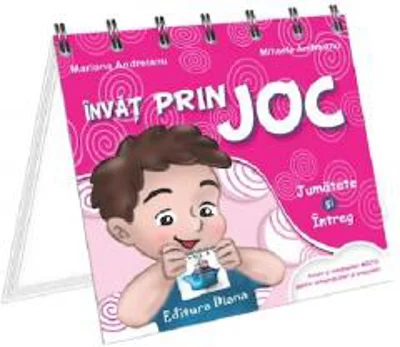 Invat prin joc. Jumatate si intreg | Mariana Andreianu