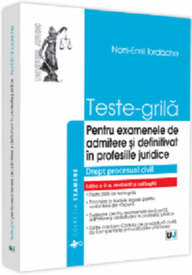 Teste-grila pentru examenele de admitere si definitivat in profesiile juridice. Drept procesual civil - 2021 - Noni - Emil Iordache