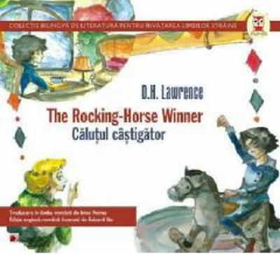 THE ROCKING-HORSE WINNER / CALUTUL CASTIGATOR - D. H. Lawrence