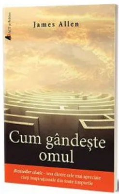 Cum gandeste omul | James Allen