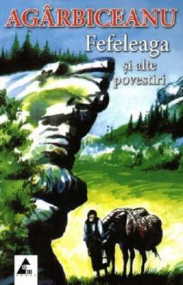 Fefeleaga si alte povestiri - Ion Agarbiceanu