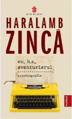 Eu, H. Z., aventurierul  | Haralamb Zinca