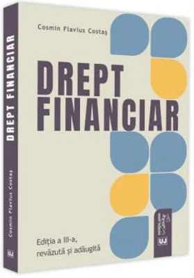 Drept financiar. Editia a III-a, revazuta si adaugita 2021 - Cosmin Flavius Costas