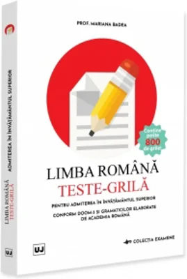 Limba romana. Teste-grila pentru admiterea in invatamantul superior