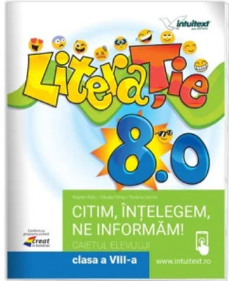 Literatie 8.0. Citim, intelegem, ne informam! Caietul elevului pentru clasa a VIII-a