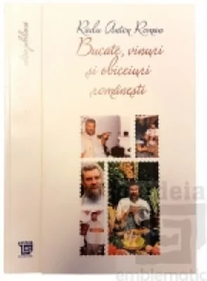Bucate, vinuri si obiceiuri romanesti. Toate retetele in editie jubiliara