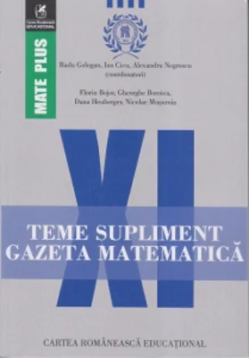 Teme supliment. Gazeta Matematica. Clasa a 11-a - Radu Gologan, Ion Cicu, Alexandru Negrescu