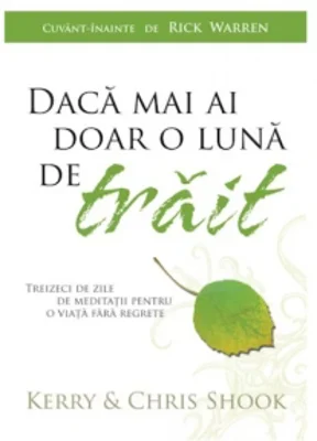 Daca mai ai doar o luna de trait. Treizeci de zile de meditatii pentru o viata fara regrete