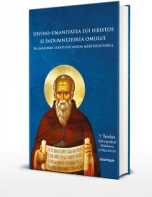 Divino-umanitatea lui Hristos si indumnezeirea omului in gandirea Sfantului Maxim Marturisitorul