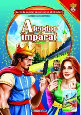 Aleodor Imparat. Carte de colorat cu povesti si abtibilduri cu litere mari de tipar