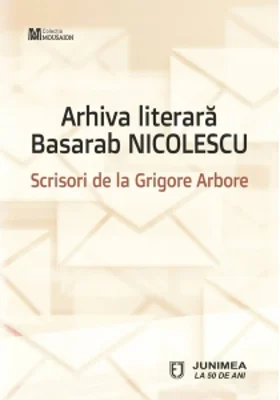 Arhiva literara Basarab Nicolescu. Scrisori de la Grigore Arbore (1968-1982)