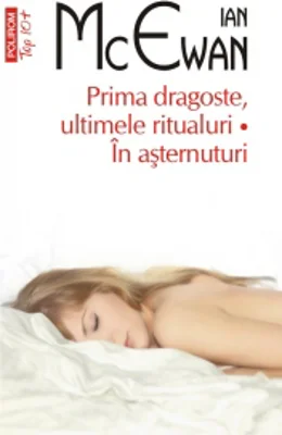 Prima dragoste, ultimele ritualuri. In asternuturi (editie de buzunar, revazuta)