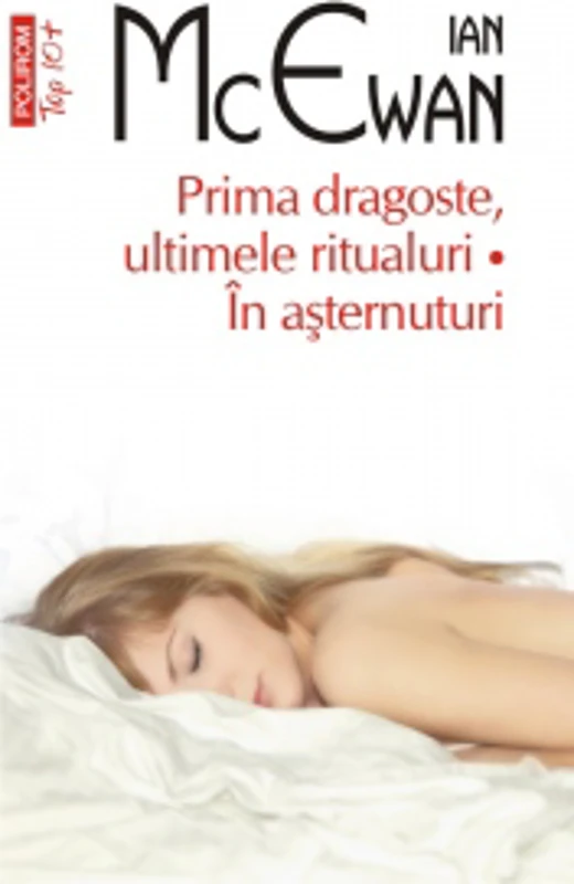 Prima dragoste, ultimele ritualuri. In asternuturi (editie de buzunar, revazuta)