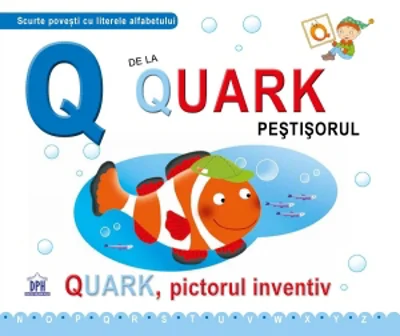 Q de la Quark Pestisorul. Quark, pictorul inventiv