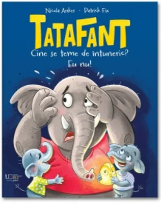 Tatafant. Cine se teme de intuneric? Eu nu!