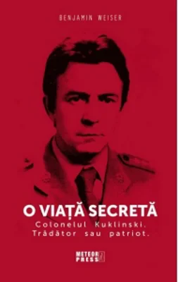 O viata secreta. Colonelul Kuklinski. Tradator sau patriot