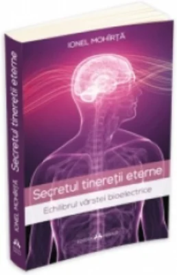 Secretul tineretii eterne. Echilibrul varstei bioelectrice