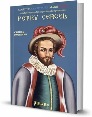 Petru Cercel. Colectia Centenarul Marii Uniri