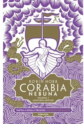 Corabia nebuna vol.1 - Amintirea aripilor (Trilogia Corabiile insufletite, partea a II-a)
