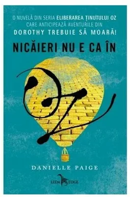 Eliberarea tinutului Oz. Nicaieri nu e ca in Oz