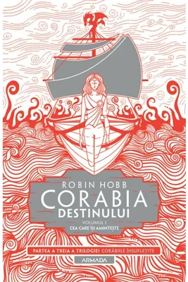 Corabia destinului vol.1 - Cea Care Isi Aminteste (Trilogia CORABIILE INSUFLETITE, partea a III-a)