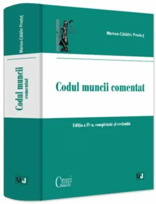 Codul muncii comentat, editia a IV-a, completata si revizuita