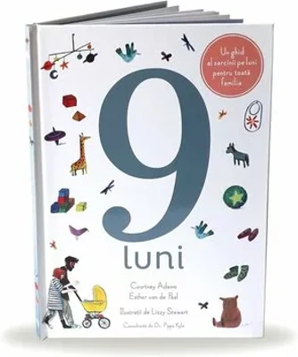 9 luni. Un ghid al sarcinii pe luni pentru toata familia