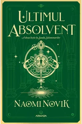 Ultimul absolvent (Seria Scoala Solomonarilor, partea a II-a)