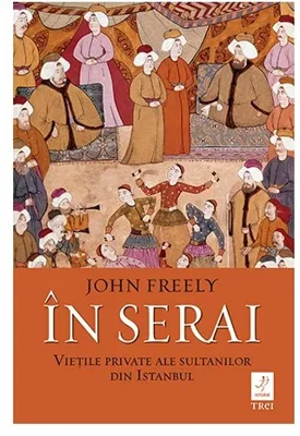 In serai. Vietile private ale sultanilor din Istanbul