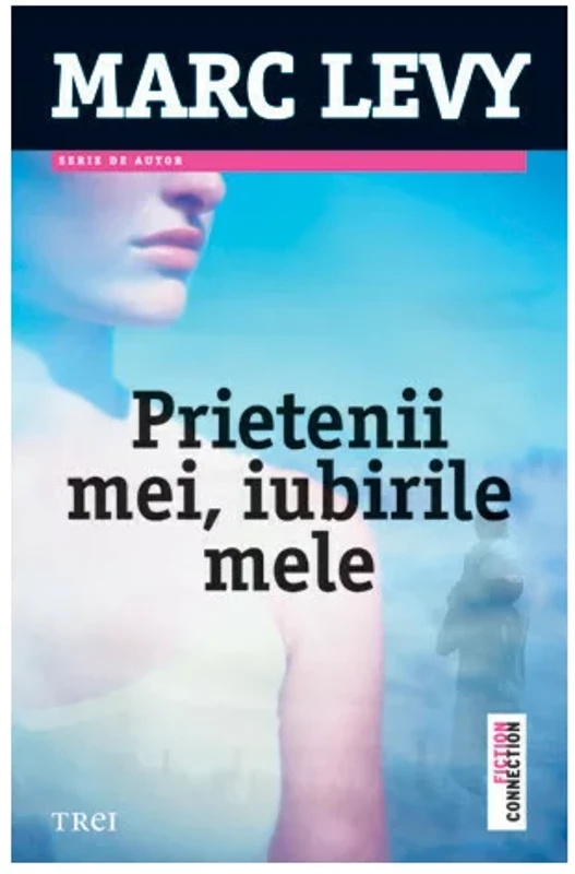 Prietenii mei, iubirile mele - Marc Levi