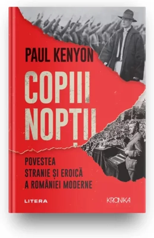 Copiii noptii. Povestea stranie si eroica a Romaniei moderne