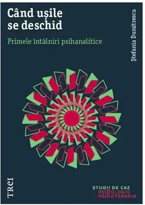 Cand usile se deschid. Primele intalniri psihanalitice