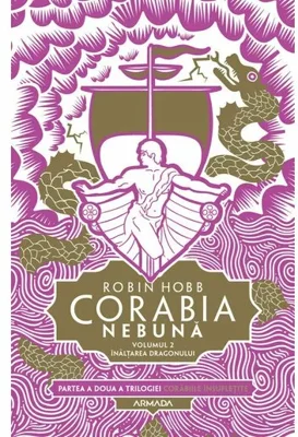 Corabia nebuna vol.2 - Inaltarea dragonului (Trilogia Corabiile insufletite, partea a II-a)